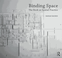 Binding Space: the Book as Spatial Practice
