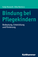 Bindung Bei Pflegekindern: Bedeutung, Entwicklung Und Forderung