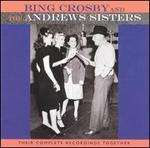 Bing Crosby & the Andrews Sisters: Their Complete Recordings Together