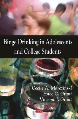 Binge Drinking in Adolescents and College Students - Marczinski, Cecile A