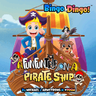 Bingo&Dingo!: A Fun Fun Trip On a Pirate Ship