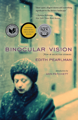 Binocular Vision: New & Selected Stories - Pearlman, Edith, and Patchett, Ann (Introduction by)