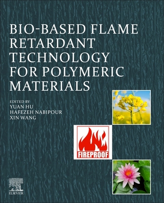 Bio-Based Flame-Retardant Technology for Polymeric Materials - Hu, Yuan (Editor), and Nabipour, Hafezeh (Editor), and Wang, Xin (Editor)