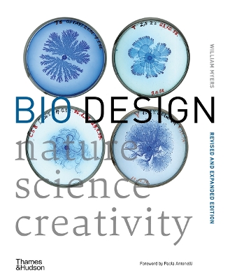 Bio Design: Nature * Science * Creativity - Myers, William, and Antonelli, Paola (Foreword by)