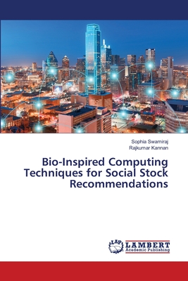 Bio-Inspired Computing Techniques for Social Stock Recommendations - Swamiraj, Sophia, and Kannan, Rajkumar
