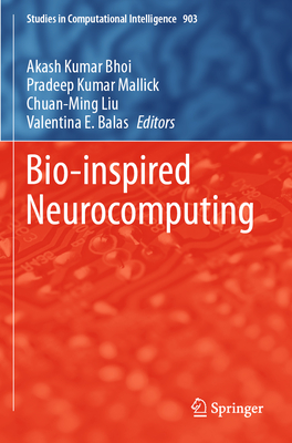 Bio-Inspired Neurocomputing - Bhoi, Akash Kumar (Editor), and Mallick, Pradeep Kumar (Editor), and Liu, Chuan-Ming (Editor)