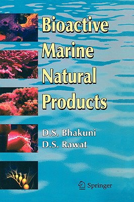 Bioactive Marine Natural Products - Bhakuni, Dewan S, and Rawat, D S