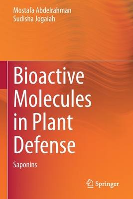 Bioactive Molecules in Plant Defense: Saponins - Abdelrahman, Mostafa, and Jogaiah, Sudisha