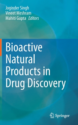 Bioactive Natural products in Drug Discovery - Singh, Joginder (Editor), and Meshram, Vineet (Editor), and Gupta, Mahiti (Editor)