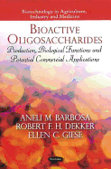 Bioactive Oligosaccharides: Production, Biological Functions & Potential Commercial Applications