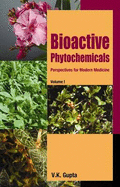 Bioactive Phytochemicals: Perspectives for Modern Medicine - Gupta, V. K.