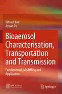 Bioaerosol Characterisation, Transportation and Transmission: Fundamental, Modelling and Application