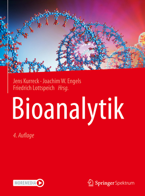 Bioanalytik - Kurreck, Jens (Editor), and Engels, Joachim W (Editor), and Lottspeich, Friedrich (Editor)