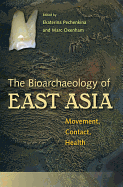 Bioarchaeology of East Asia: Movement, Contact, Health