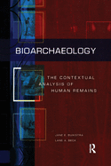 Bioarchaeology: The Contextual Analysis of Human Remains