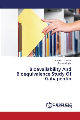 Bioavailability and Bioequivalence Study of Gabapentin - Chauhan Naveen, and Gupta Avneet
