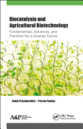 Biocatalysis and Agricultural Biotechnology: Fundamentals, Advances, and Practices for a Greener Future