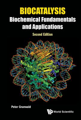 Biocatalysis: Biochemical Fundamentals and Applications (Second Edition) - Grunwald, Peter