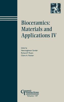 Bioceramics: Materials and Applications IV - Sundar, Veeraraghavan (Editor), and Rusin, Richard P (Editor), and Rutiser, Claire A (Editor)