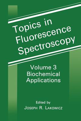 Biochemical Applications - Lakowicz, Joseph R (Editor)