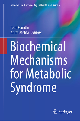 Biochemical Mechanisms for Metabolic Syndrome - Gandhi, Tejal (Editor), and Mehta, Anita (Editor)