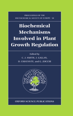 Biochemical Mechanisms Involved in Plant Growth Regulation - Smith, C J (Editor), and Gallon, J (Editor), and Chiatante, D (Editor)