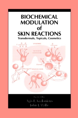 Biochemical Modulation of Skin Reactions: Transdermals, Topicals, Cosmetics - Kydonieus, Agis F (Editor), and Berner, Bret (Contributions by), and Wille, John J (Editor)