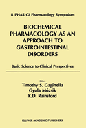 Biochemical Pharmacology as an Approach to Gastrointestinal Disorders: Basic Science to Clinical Perspectives (1996)