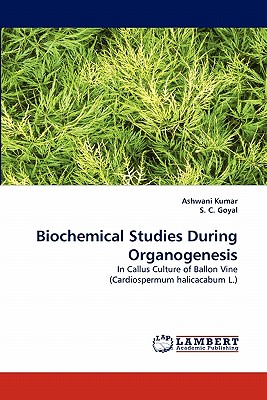 Biochemical Studies During Organogenesis - Kumar, Ashwani, and C Goyal, S