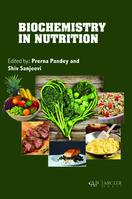 Biochemistry in Nutrition - Pandey, Prerna (Editor), and Sanjeevi, Shiv (Editor)