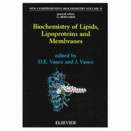 Biochemistry of Lipids, Lipoproteins, and Membranes - Vance, Jean E, and Vance, Dennis E