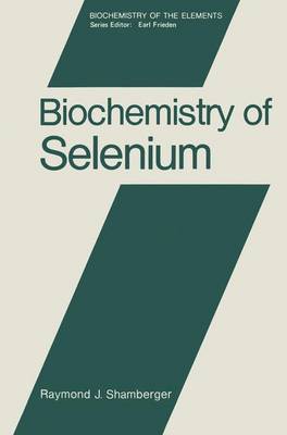 Biochemistry of Selenium - Shamberger, Raymond J, and Shamberger