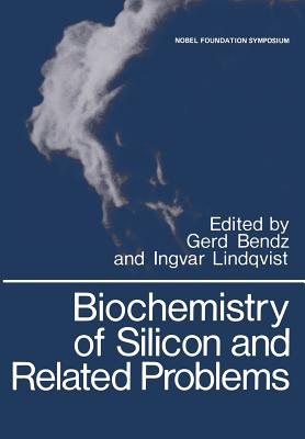 Biochemistry of Silicon and Related Problems - Bendz, Gerd (Editor)