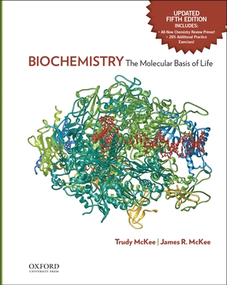 Biochemistry: The Molecular Basis of Lifeupdated Fifth Edition - McKee, Trudy, and McKee, James R