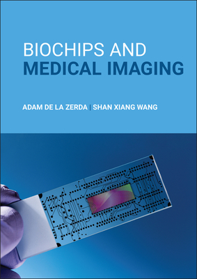 Biochips and Medical Imaging - de la Zerda, Adam, and Wang, Shan Xiang