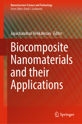 Biocomposite Nanomaterials and their Applications - Venkatesan, Jayachandran (Editor)
