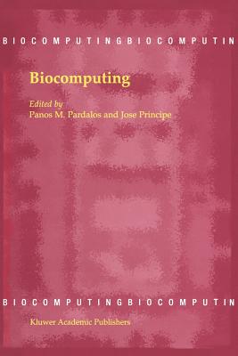 Biocomputing - Pardalos, Panos M (Editor), and Principe, J C (Editor)