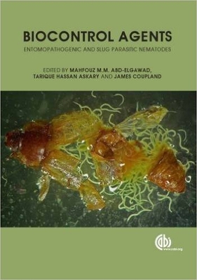 Biocontrol Agents: Entomopathogenic and Slug Parasitic Nematodes - Abd-Elgawad, Mahfouz (Editor), and Askary, Tarique Hassan (Editor), and Coupland, James (Contributions by)