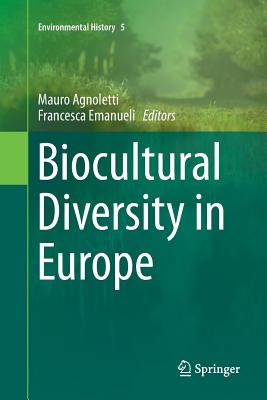 Biocultural Diversity in Europe - Agnoletti, Mauro (Editor), and Emanueli, Francesca (Editor)