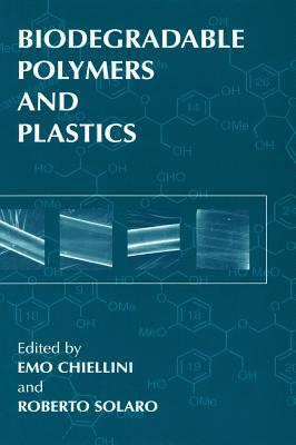 Biodegradable Polymers and Plastics - Chiellini, Emo (Editor), and Solaro, Roberto (Editor)
