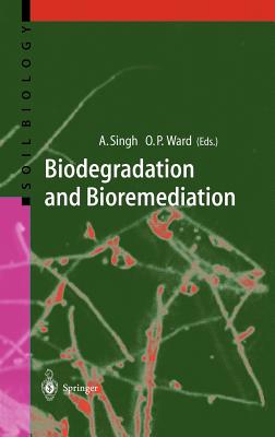 Biodegradation and Bioremediation - Singh, Ajay, M.D (Editor), and Ward, Owen P (Editor)