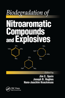 Biodegradation of Nitroaromatic Compounds and Explosives - Spain, Jim C. (Editor), and Hughes, Joseph B. (Editor), and Knackmuss, Hans-Joachim (Editor)