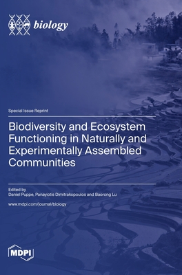 Biodiversity and Ecosystem Functioning in Naturally and Experimentally Assembled Communities - Puppe, Daniel (Guest editor), and Dimitrakopoulos, Panayiotis (Guest editor), and Lu, Baorong (Guest editor)