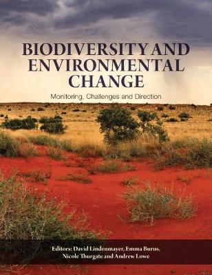 Biodiversity and Environmental Change: Monitoring, Challenges and Direction - Burns, Emma (Editor), and Lowe, Andrew (Editor), and Thurgate, Nicole (Editor)