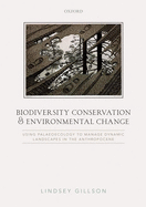 Biodiversity Conservation and Environmental Change: Using palaeoecology to manage dynamic landscapes in the Anthropocene