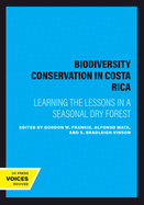Biodiversity Conservation in Costa Rica: Learning the Lessons in a Seasonal Dry Forest