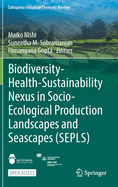 Biodiversity-Health-Sustainability Nexus in Socio-Ecological Production Landscapes and Seascapes (SEPLS)