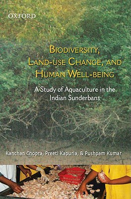 Biodiversity, Land-Use Change, and Human Well-Being: A Study of Aquaculture in the Indian Sundarbans - Chopra, C