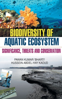 Biodiversity of Aquatic Ecosystem: Significance, Threats & Conservation - Kumar, Pawan