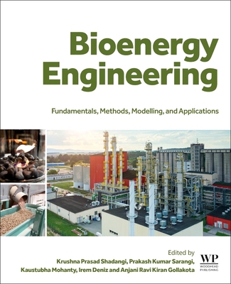 Bioenergy Engineering: Fundamentals, Methods, Modelling, and Applications - Shadangi, Krushna Prasad (Editor), and Sarangi, Prakash Kumar (Editor), and Mohanty, Kaustubha (Editor)
